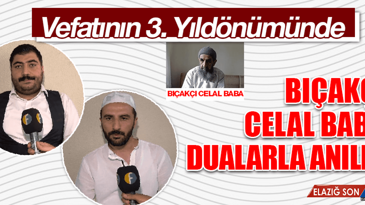 Bıçakcı Celal Baba'nın üçüncü vefat yıldönümü anma haberi